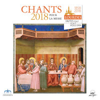 Messe "Faites tout ce qu’Il vous dira !": Alléluia 2018 - Jean-Paul Lécot & Alain Chérel & Quatuor vocal du sanctuaire de Lourdes