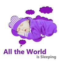 All the World is Sleeping - Little Baby Academy