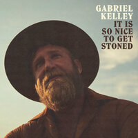 It Is So Nice To Get Stoned - Gabriel Kelley