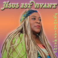 Jésus est vivant - Francoise Mbong