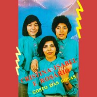Uma Rosa E Um Espinho - Cristina & Isabel & Rosario