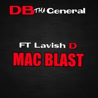 Mac Blast - DB Tha General & Lavish D