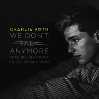 We Don't Talk Anymore - Charlie Puth & Selena Gomez & Mr. Collipark
