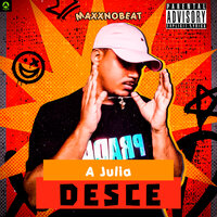 A Julia Desce - MaxxNoBeat