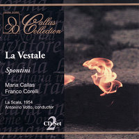 La Vestale: Act II, "Lincino!", (Cinna) - Maria Callas & Franco Corelli & Orchestra of La Scala & Antonino Votto & Chorus of La Scla