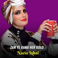 Zan Ye Rana Her Kolo - Nazia iqbal
