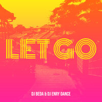 Let Go - Dj Beda & Dj Enry Dance