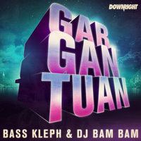 Gargantuan - Bass Kleph & DJ Bam Bam