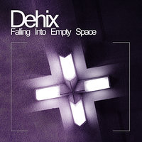 Falling Into Empty Space - Dehix