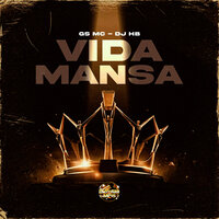 Vida Mansa - GS MC & Dj HB