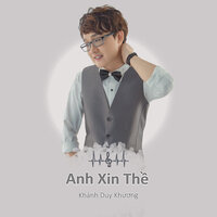 Anh Xin Thề - Khánh Duy Khương