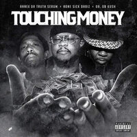 Touching Money - Annex Da Truth Serum & Dr. Db Kush & Aone Sick Da Biz