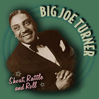 I Got A Gal (For Every Day Of The Week) - Big Joe Turner