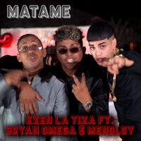 Matame - Bryan Omega & Menoldy & Exen La Tiza