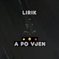 A Po Vjen - Lirik