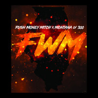 Fwm - Montana of 300 & Rush MoneyMitch