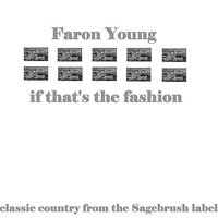 If That's The Fashion - Faron Young