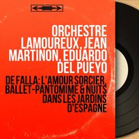 The Bewitched Love: Song of the Will-o'-the-Wisp - Orchestre Lamoureux & Jean Martinon & Corinne Vozza & Мануэль де Фалья