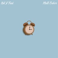 Not A Trial - Matt Baker