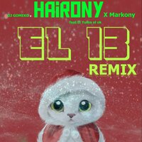 El 13 Remix - Dj Gomeko & Hairony & Markony & El Yuma el ok
