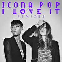 I Love It - Icona Pop & Charli XCX & Style of Eye