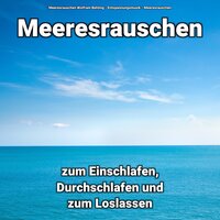 Meeresrauschen zum Einschlafen - Entspannungsmusik & Meeresrauschen & Meeresrauschen Wolfram Behling