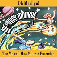 Oh Marilyn! - William Goldstein & Will Collyer & The Me and Miss Monroe Ensemble & Bryce Ryness & James Snyder & Greg Whipple