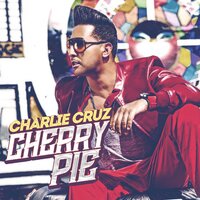 Cherry Pie - Charlie Cruz