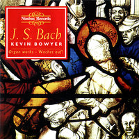 Six "Schübler" Chorale Preludes: "Ach bleib bei uns, Herr Jesu Christ", BWV 649 - Kevin Bowyer & Johann Sebastian Bach