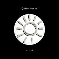 ¿quien Eres tu? - Nxtrek