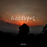 Goodbye's - Matt