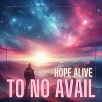 Hope Alive - To No Avail & Daniel Williams