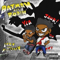 BATMAN AND ROBIN - LAZY3X & Kill Stacy