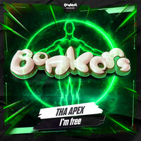 I'm Free - Tha Apex & Bönkers