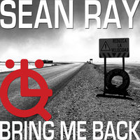 Bring Me Back - Sean Ray & Small Town Zeros