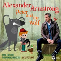 Prokofiev: Peter and the Wolf, Op. 67: No. 3 The Duck - Dialogue With the Bird; Attack of the Cat - Alexander Armstrong & Сергей Сергеевич Прокофьев