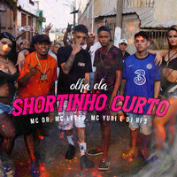 Shortinho Curto - MC DR & MC Yuri & Mc Letto & Dj Rf3