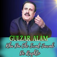 Kha Da Che Swal Jawab De Raghlo - Gulzar Alam