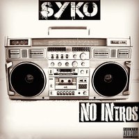 No Intros - Syko & Phacade & Dilz