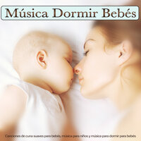 Música para la siesta - Musica Para Dormir Bebes & Musica Para Niños & Canciones de cuna para bebés