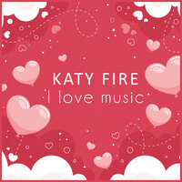 I Don't Feel Like - Katy Fire