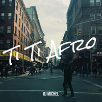 Ti Ti Afro - DJ Michel