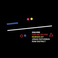 Find Me On Fire - Squire & Jonas Rathsman