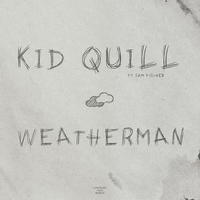Weatherman - Kid Quill & Sam Fischer