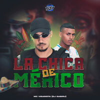 LA CHICA DE MÉXICO - Mc Vigarista & DJ Gabiru & CLUB DA DZ7