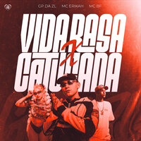 Vida Rasa X Catucada - GP DA ZL & MC ERIKAH & MC BF