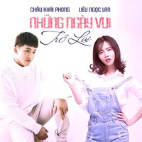 Những Ngày Vui Trở Lại - Châu Khải Phong & Liêu Ngọc Lan