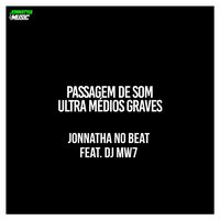 Passagem de Som Ultra Médios Graves - Jonnatha no Beat & Dj Mw7