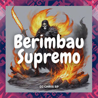 Berimbau Supremo - DJ CHRIS SP