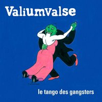 La vie dangereuse - Valiumvalse